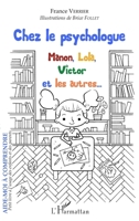 Chez le psychologue: Manon, Lola, Victor et les autres... A partir de 6 ans (Aide Moi a Comprendre) (French Edition) 2343192782 Book Cover