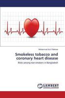 Smokeless tobacco and coronary heart disease: Risks among non-smokers in Bangladesh 3659132152 Book Cover