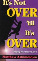 It's Not over 'Til It's over 1560431849 Book Cover