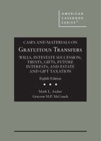 Cases and Materials on Gratuitous Transfers, Wills, Intestate Succession, Trusts, Gifts, Future Interests, and Estate and Gift Taxation (American Casebook Series) B0FR7FH9TR Book Cover