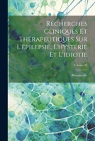 Recherches Cliniques Et Thérapeutiques Sur L'épilepsie, L'hystérie Et L'idiotie; Volume 24 102164496X Book Cover