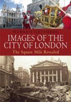 Images of the City of London: The Square Mile Revealed 1859834574 Book Cover