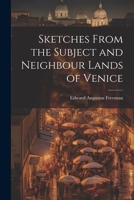 Sketches From the Subject and Neighbour Lands of Venice 1022068520 Book Cover