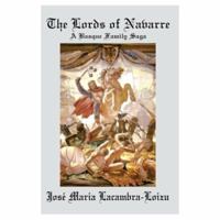 The Lords of Navarre: A Basque Family Saga 0595311482 Book Cover