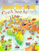 Travel-The-World Cookbook: For Kids of All Ages 067336254X Book Cover
