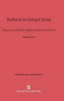 Reform in Sung China: Wang An-Shih, (1021-1086) and His New Policies 1015718132 Book Cover