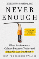 Never Enough: When Achievement Culture Becomes Toxic-and What We Can Do About It 0593191862 Book Cover