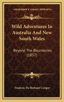 Wild Adventures In Australia And New South Wales: Beyond The Boundaries 1241388261 Book Cover