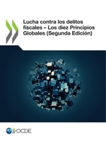 Lucha contra los delitos fiscales – Los diez Principios Globales (Segunda Edición) 9264711694 Book Cover