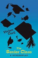 The Senior Class: A Screenplay 1460935500 Book Cover