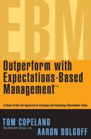 Outperform with Expectations-Based Management : A State-of-the-Art Approach to Creating and Enhancing Shareholder Value 0471738751 Book Cover