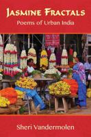 Jasmine Fractals: Poems of Urban India 1941830684 Book Cover