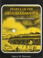 People of the Troubled Water: A Missouri River Journal 1558380833 Book Cover