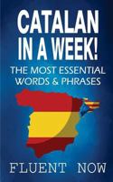 Catalan : Learn Catalan in a Week! The Most Essential Words & Phrases in Catalan: The Ultimate Phrasebook for Catalan language Beginners 1727589653 Book Cover