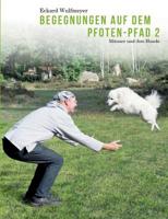 Begegnungen auf dem Pfoten-Pfad 2: Männer und ihre Hunde 3749409412 Book Cover