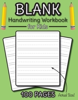 Blank Handwriting Workbook for Kids: 100 Pages of Blank Practice Paper! 1774761769 Book Cover