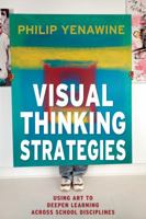 Visual Thinking Strategies: Using Art to Deepen Learning Across School Disciplines 1612506097 Book Cover