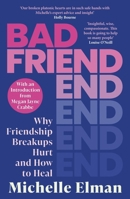 Bad Friend: Why Friendship Breakups Hurt and How to Heal 1408749459 Book Cover