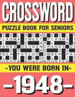Crossword Puzzle Book For Seniors: You Were Born In 1948: Many Hours Of Entertainment With Crossword Puzzles For Seniors Adults And More With Solutions B0915N25XN Book Cover
