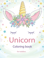 unicorn coloring book for toddlers: bunch of cute , beautiful unicorn photos so easy to color for your little baby B089TRZLZ7 Book Cover