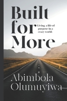 Built for More: Living a life of purpose in a crazy world 9789917945 Book Cover