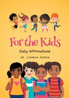 For the Kids: Daily Affirmations 0999647776 Book Cover