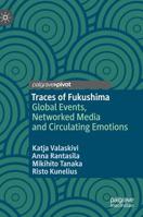 Traces of Fukushima: Global Events, Networked Media and Circulating Emotions 9811368635 Book Cover
