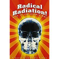 Radical Radiation! Life in the Atomic Age. (Steck Vaughn LYNX Science , Nonfiction) 1419022784 Book Cover