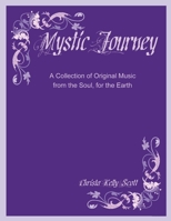 Mystic Journey: A Collection of Original Music from the Soul, for the Earth 171629410X Book Cover