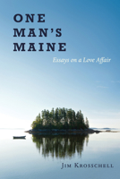 One Man's Maine: Essays on a Love Affair 0998260428 Book Cover