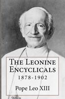 The Great Encyclical Letters of Pope Leo Xiii, 1878-1903: Or a Light in the Heavens 0615984932 Book Cover