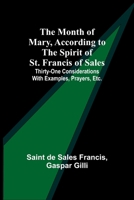 The Month of Mary, According to the Spirit of St. Francis of Sales; Thirty-One Considerations With Examples, Prayers, Etc. 9357922636 Book Cover