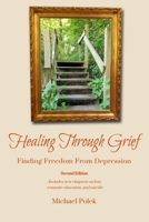 Healing Through Grief: Finding Freedom From Depression 1732717672 Book Cover
