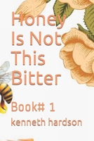 Honey Is Not This Bitter: Book# 1 B09CRLZKZN Book Cover