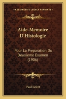 Aide-Memoire D'Histologie: Pour La Preparation Du Deuxieme Examen (1906) 116029559X Book Cover