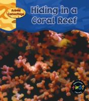 Hiding in a Coral Reef (Animal Camouflage) 1403407959 Book Cover