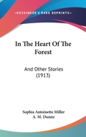 In The Heart Of The Forest: And Other Stories 1166462439 Book Cover