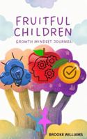 Fruitful Children: Mindset Growth Journal B0F897SB2F Book Cover