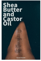 Shea Butter and Castor Oil 057891316X Book Cover