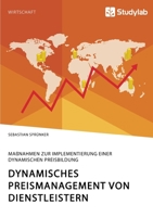 Dynamisches Preismanagement von Dienstleistern. Maßnahmen zur Implementierung einer dynamischen Preisbildung (German Edition) 3960958277 Book Cover
