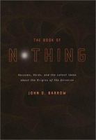 The Book of Nothing: Vacuums, Voids, and the Latest Ideas about the Origins of the Universe 0375726098 Book Cover