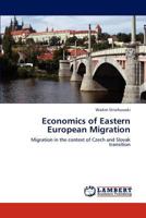 Economics of Eastern European Migration: Migration in the context of Czech and Slovak transition 3845470410 Book Cover