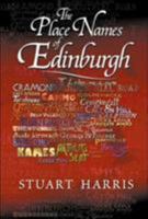 The Place Names of Edinburgh: Their Origins and History 1904246060 Book Cover