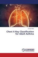 Chest X-Ray Classification for Adult Asthma 3659563749 Book Cover