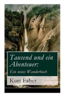 Tausend Und Ein Abenteuer: Ein Neues Wanderbuch (Vollst�ndige Ausgabe) 8026860071 Book Cover