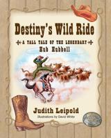 Destiny's Wild Ride, a Tall Tale of the Legendary Hub Hubbell 1614931674 Book Cover