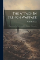 The Attack In Trench Warfare: Impressions And Reflections Of A Company Commander 1021222178 Book Cover