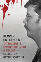 Kemper on Kemper: Interviews & Encounters with a Killer B0CW244THL Book Cover