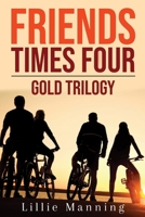 Friends Times Four Gold Trilogy: Books 1-3 B09LGJT1FX Book Cover