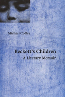 Beckett's Children: Samuel Beckett, Susan Howe, My Son, and Me 1682196089 Book Cover